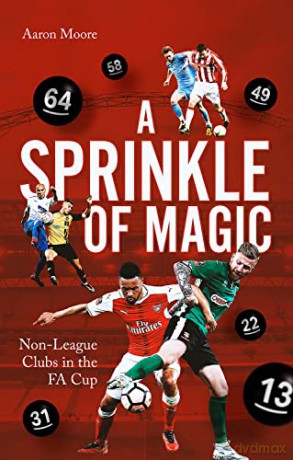 Sprinkle Of Magic Non League Clubs Fa - Aaron Moore [KSIĄŻKA]