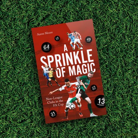Sprinkle Of Magic Non League Clubs Fa - Aaron Moore [KSIĄŻKA]