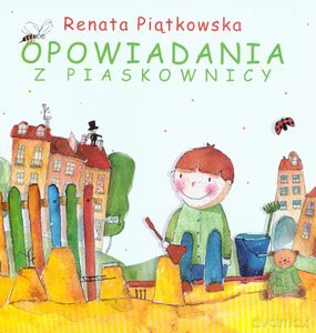 Opowiadania Z Piaskownicy - Piątkowska Rena [KSIĄŻKA]