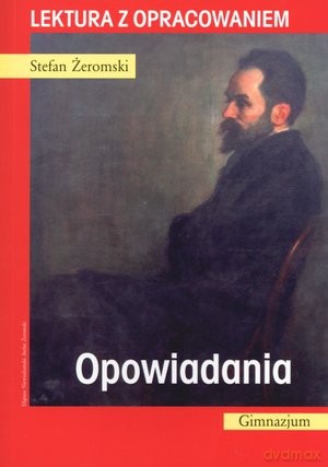 Opowiadania Żeromski - Żeromski Stefan [KSIĄŻKA]
