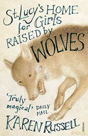 St Lucys Home For Girls Raised By Wolves - Karen Russell [KSIĄŻKA]