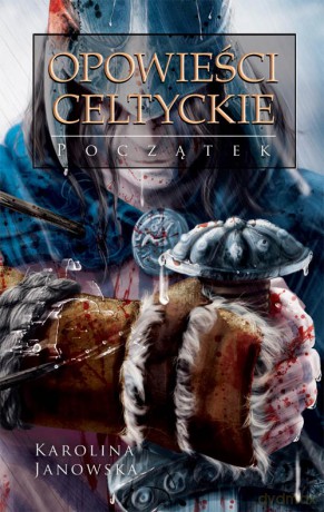 Opowieści Celtyckie Początek - Janowska Karolina [KSIĄŻKA]
