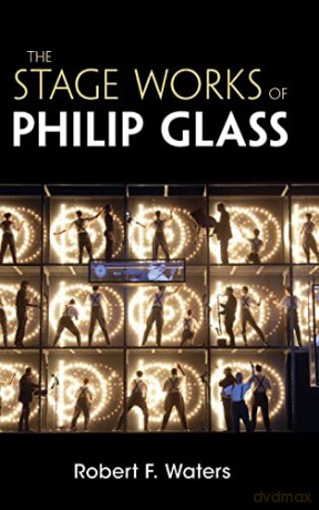 Stage Works Of Philip Glass - Robert F. Waters [KSIĄŻKA]
