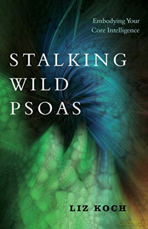 Stalking Wild Psoas - Liz Koch [KSIĄŻKA]