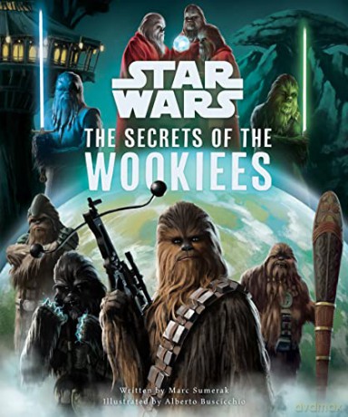 Star Wars The Secrets Of The Wookiees - Marc Sumerak [KSIĄŻKA]