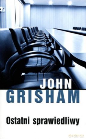 Ostatni Sprawiedliwy - John Grisham [KSIĄŻKA]