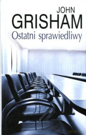 Ostatni Sprawiedliwy - Grisham [KSIĄŻKA]