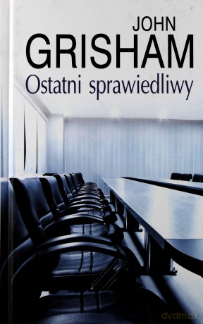 Ostatni Sprawiedliwy - Grisham [KSIĄŻKA]