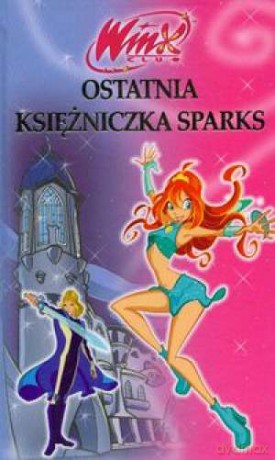Ostatnia Księżniczka Sparks Winx Club [KSIĄŻKA]