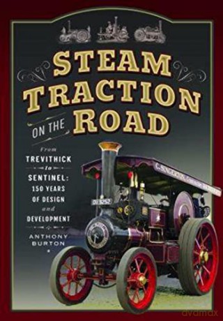 Steam Traction On The Road - Anthony Burton [KSIĄŻKA]