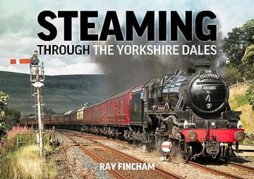 Steaming Through The Yorkshire Dales - Ray Fincham [KSIĄŻKA]