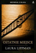 Ostatnie Miejsce - Lippman Laura [KSIĄŻKA]
