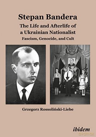 Stepan Bandera The Life Afterlife - Grzegorz Rossolinski [KSIĄŻKA]