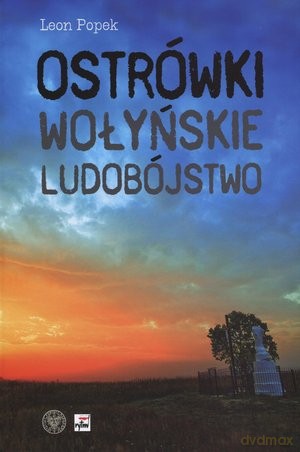 Ostrówki Wołyńskie Ludobójstwo - Popek L. [KSIĄŻKA]
