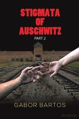 Stigmata Of Auschwitz Part 2 - Gabor Bartos [KSIĄŻKA]