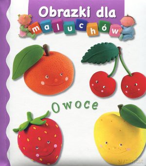 Owoce Obrazki Dla Maluchów [KSIĄŻKA]