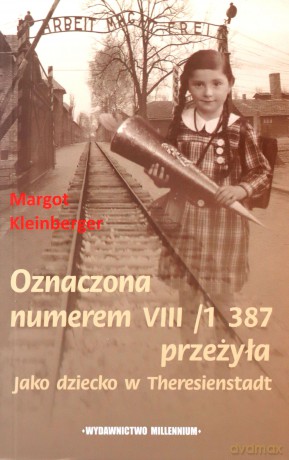 Oznaczona Numerem Viii/1 387 Przeżyła Jako Dziecko W Theresienst - M. Kleinberger [KSIĄŻKA]