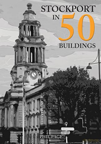 Stockport In 50 Buildings - Phil Page [KSIĄŻKA]