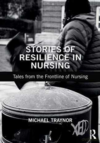 Stories Of Resilience In Nursing - Michael Traynor [KSIĄŻKA]