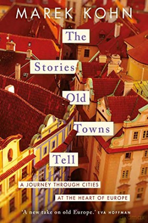 Stories Old Towns Tell - Marek Kohn [KSIĄŻKA]