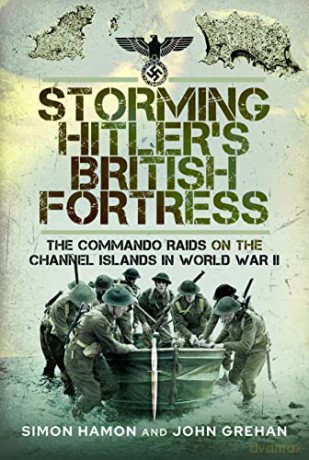 Storming Hitlers British Fortress - Simon Hamon [KSIĄŻKA]