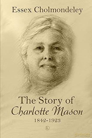 Story Of Charlotte Mason 18421923 - Essex Cholmondeley [KSIĄŻKA]