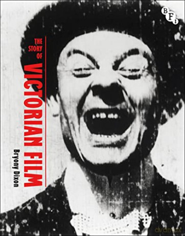 Story Of Victorian Film - Bryony Dixon [KSIĄŻKA]