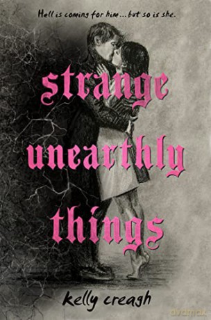 Strange Unearthly Things - Kelly Creagh [KSIĄŻKA]