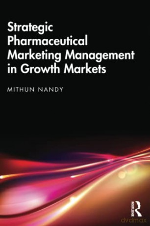 Strategic Pharmaceutical Marketing Manag - Mithun Nandy [KSIĄŻKA]