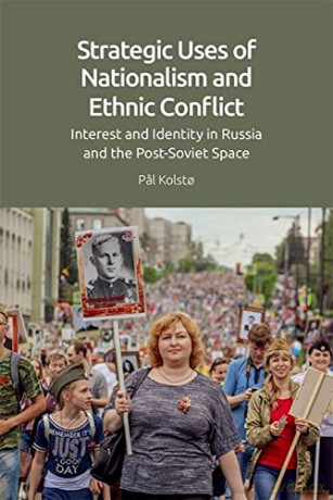 Strategic Uses Of Nationalism And E - Kolsto Pal [KSIĄŻKA]