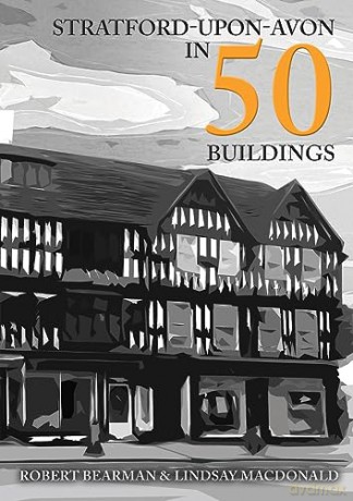 Stratford-Upon-Avon In 50 Buildings - Robert Bearman [KSIĄŻKA]