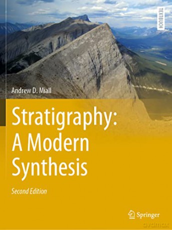 Stratigraphy A Modern Synthesis - Andrew D. Miall [KSIĄŻKA]