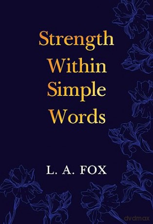 Strength Within Simple Words - L. A. Fox [KSIĄŻKA]