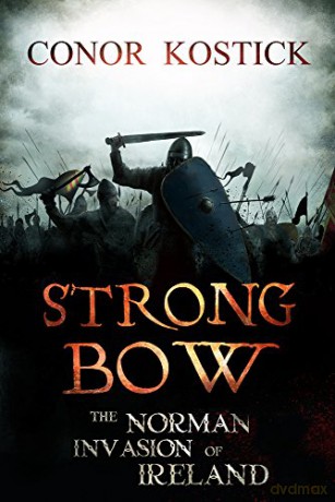 Strongbow The Norman Invasion Of Ireland - Conor Kostick [KSIĄŻKA]