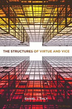 Structures Of Virtue And Vice - Daniel J. Daly [KSIĄŻKA]