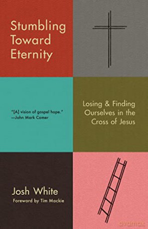 Stumbling Toward Eternity - Josh White [KSIĄŻKA]