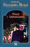 Pasje I Uspokojenia - Fleszarowa-Muskat S. [KSIĄŻKA]