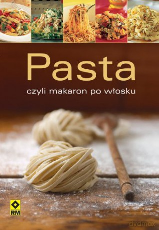 Pasta Czyli Makaron Po Włosku [KSIĄŻKA]