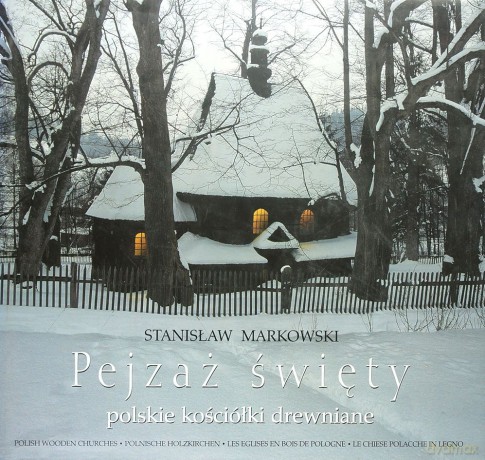 Pejzaż Święty Polskie Kośćiółki drewniane - Markowski Stanisław [KSIĄŻKA]