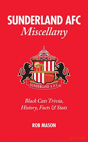 Sunderland Afc Miscellany - Rob Mason [KSIĄŻKA]