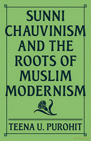 Sunni Chauvinism/Roots Of Muslim Moderni - Teena U Purohit [KSIĄŻKA]