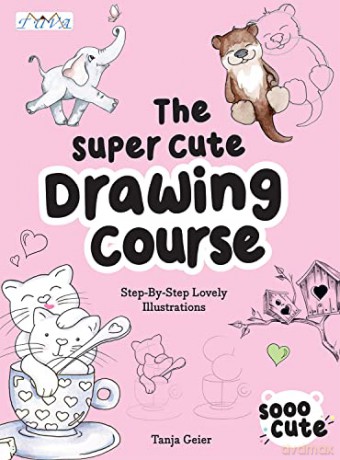 Super Cute Drawing Course - Tanja Geier [KSIĄŻKA]