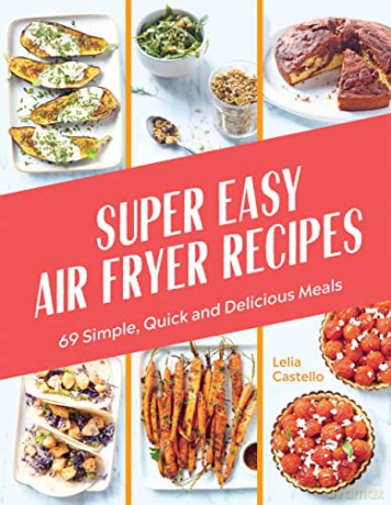 Super Easy Air Fryer Recipes - Lelia Castello [KSIĄŻKA]