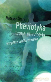 Pheviotyka. Teoria Pheviotyki. Wszystkie Tajniki Istnienia - Sitarz Mateusz [KSIĄŻKA]