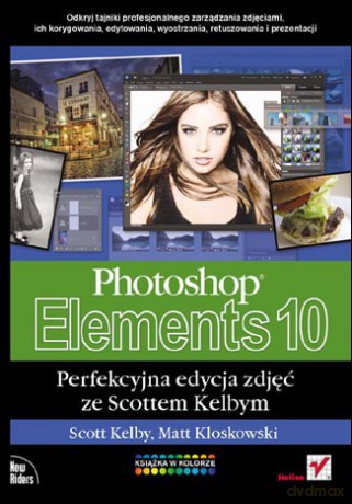 Photoshop Elements 10 Perfekcyjna Edycja Zdjęć - Kelby Scott [KSIĄŻKA]