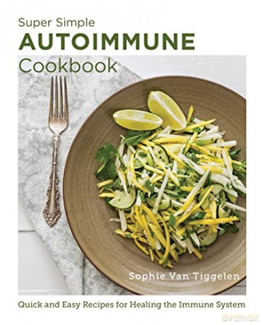 Super Simple Autoimmune Cookbook - Sophie Van Tiggelen [KSIĄŻKA]