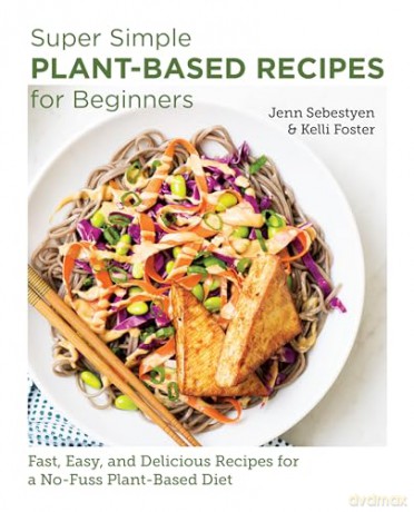Super Simple Plant Based Recipes/Beginne - Jenn Sebestyen [KSIĄŻKA]