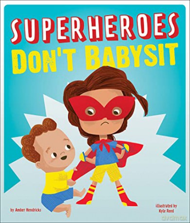 Superheroes Dont Babysit - Amber Hendricks [KSIĄŻKA]