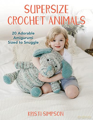 Supersize Crochet Animals 20 Adorablep - Kristi Simpson [KSIĄŻKA]