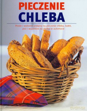 Pieczenie Chleba - Linda Doeser [KSIĄŻKA]